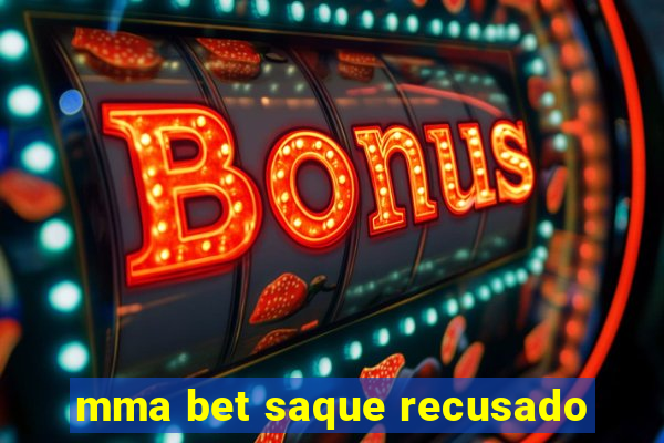 mma bet saque recusado